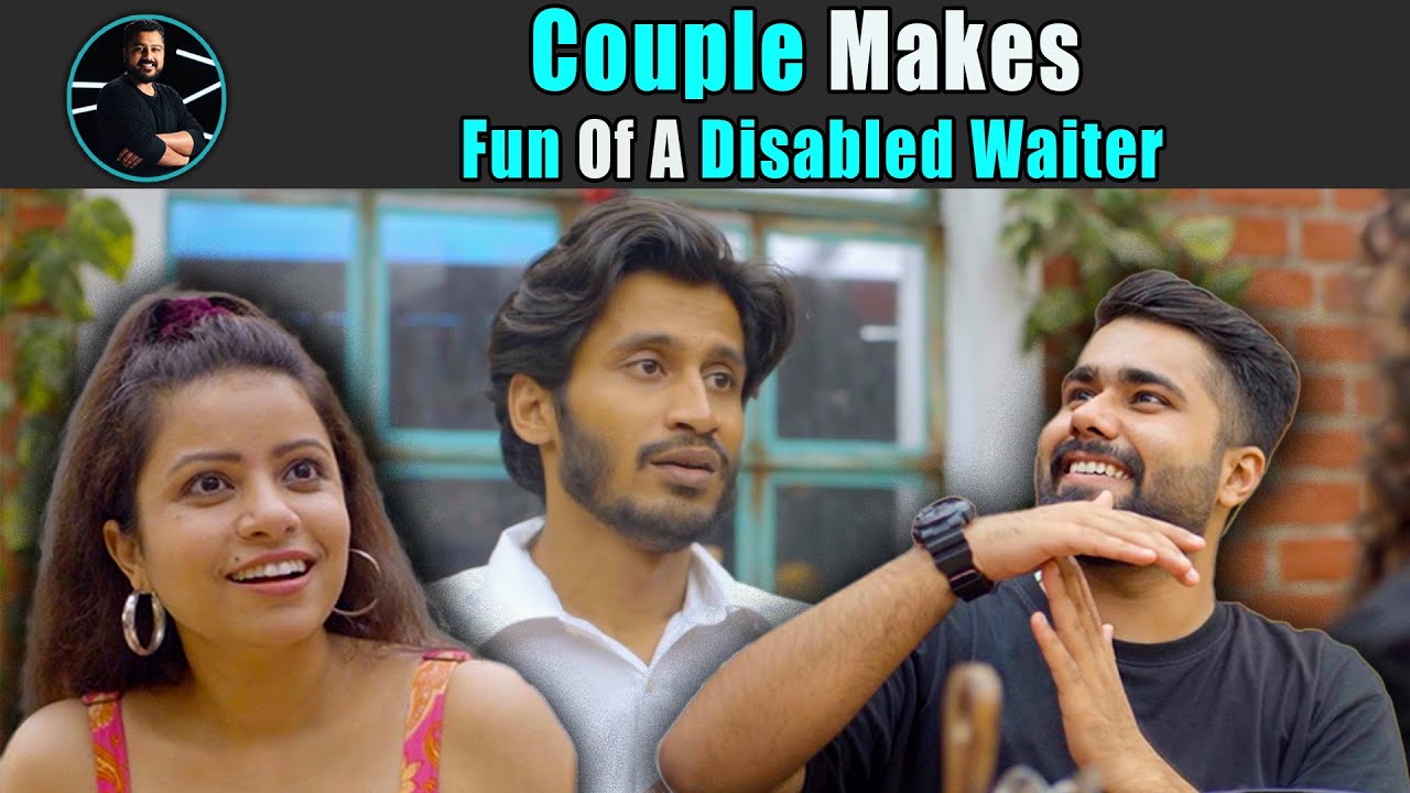 Couple Makes Fun Of A Disabled Waiter | Rohit R Gaba