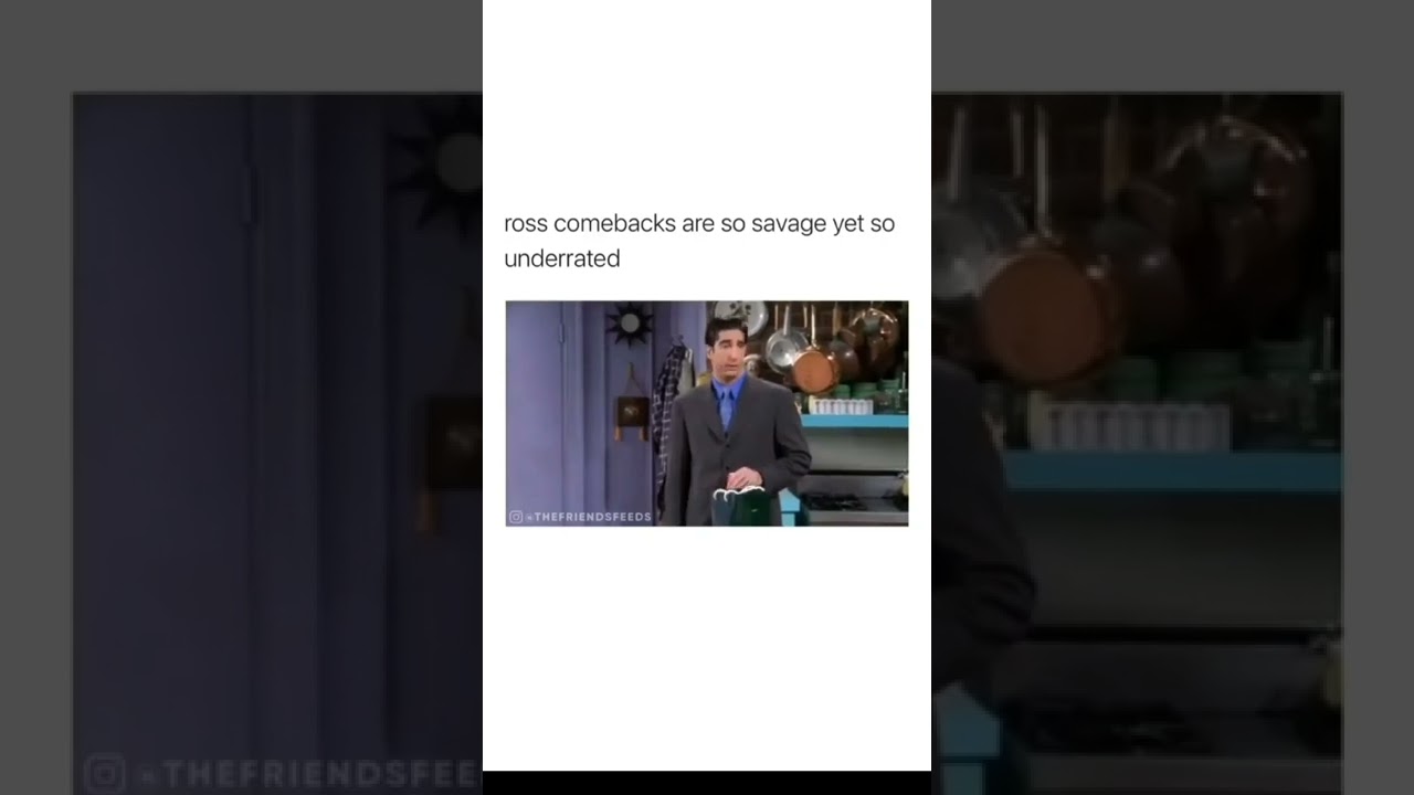 Ross's comebacks!!🤣