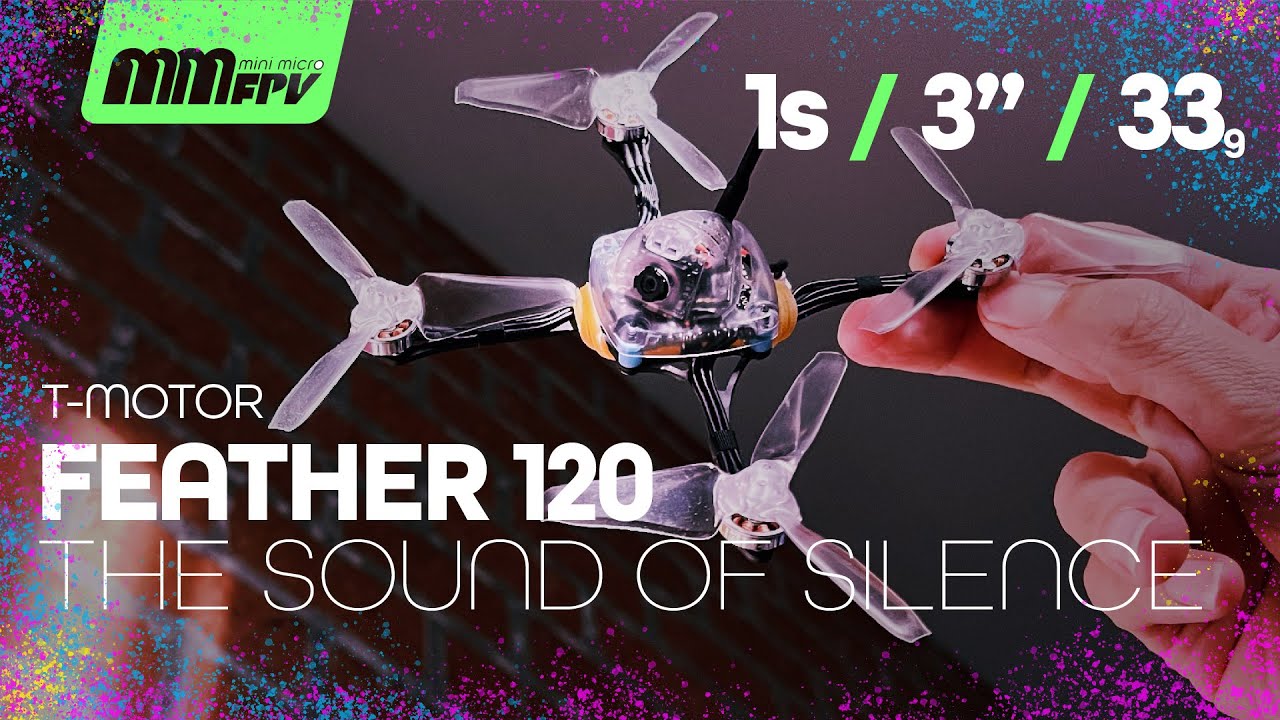 T-Motor Feather 120: The Sound of Silence / 1S / 3