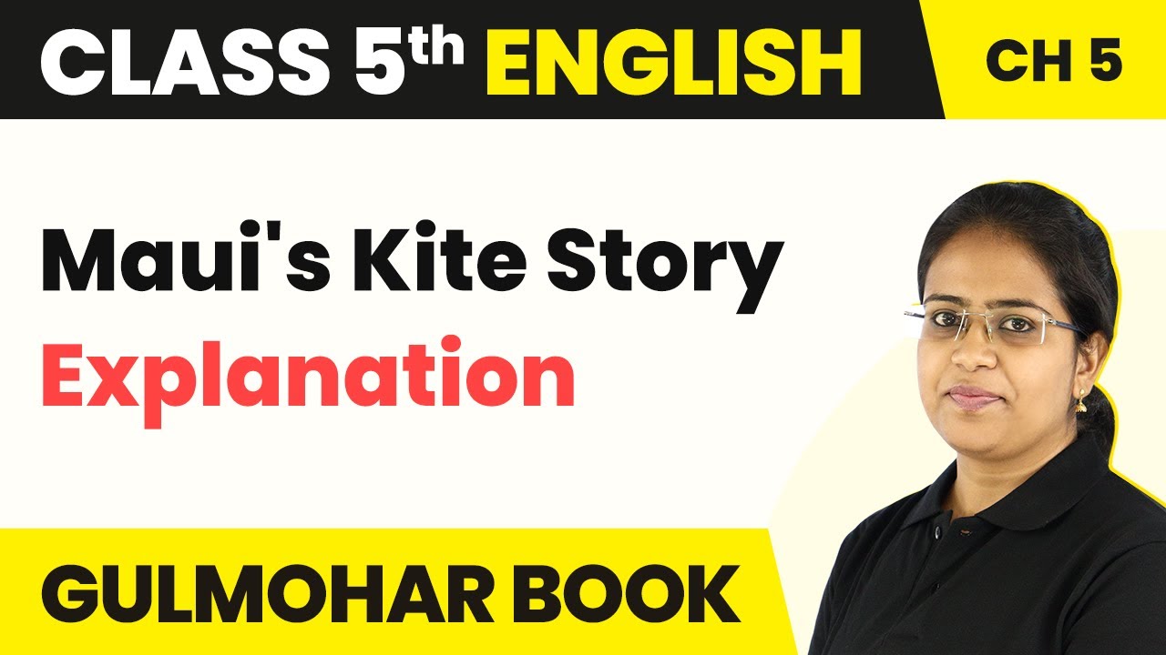 Class 5 English Chapter 5 | Maui's Kite Story - Explanation | Gulmohar Book