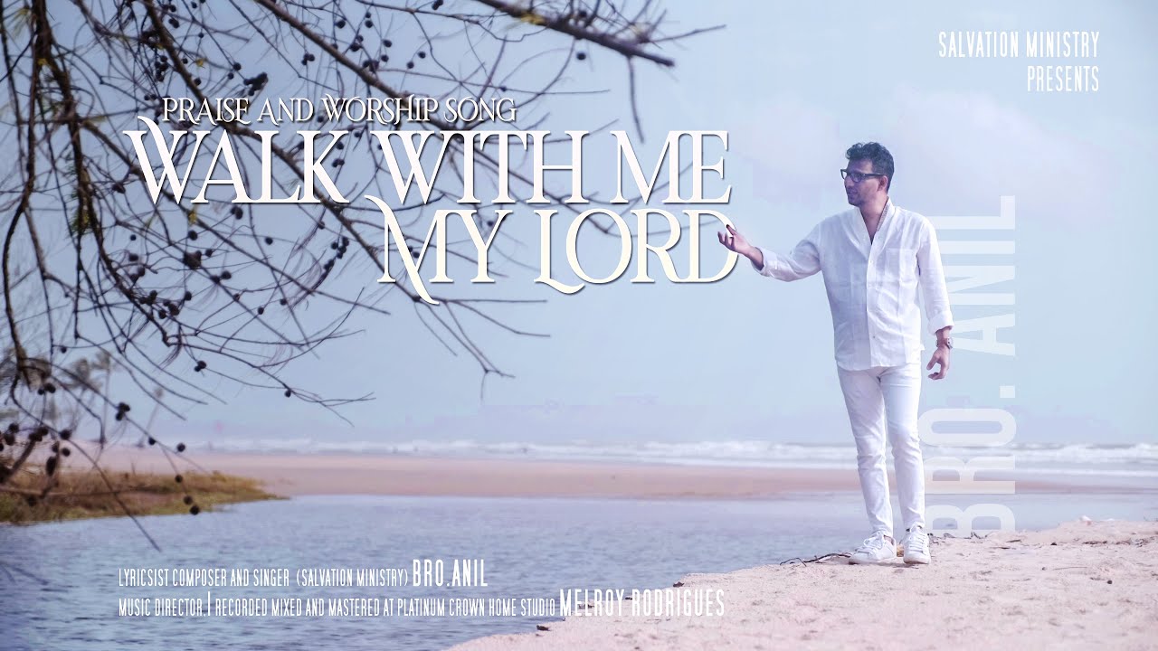 WALK WITH ME MY LORD | BRO. ANIL | PRAISE AND WORSHIP SONG