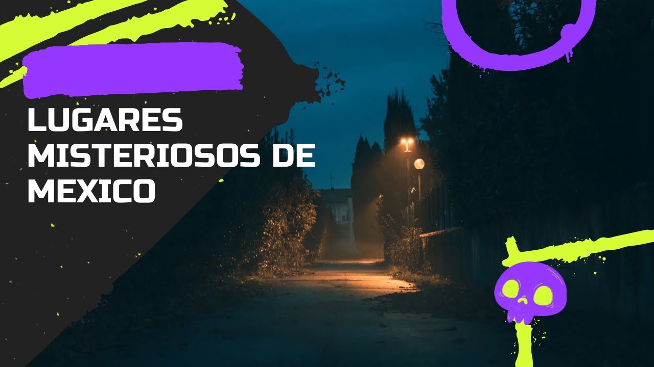 LUGARES DE MISTERIO EN MÉXICO /HISTORIAS Y MAS 🇲🇽