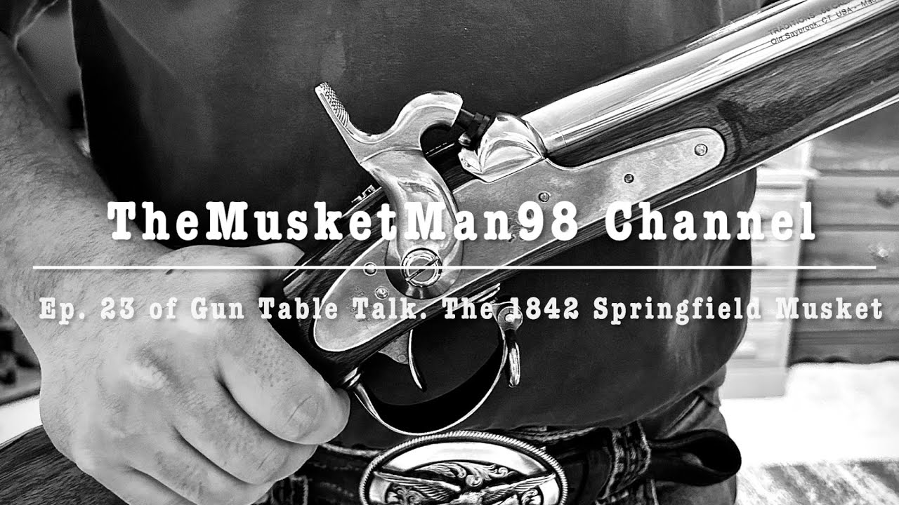 The 1842 Springfield Musket. GTT Ep. 23