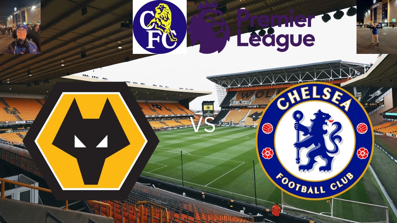 THE CHELSEA FANS PREVIEW  - WOLVES VS CHELSEA