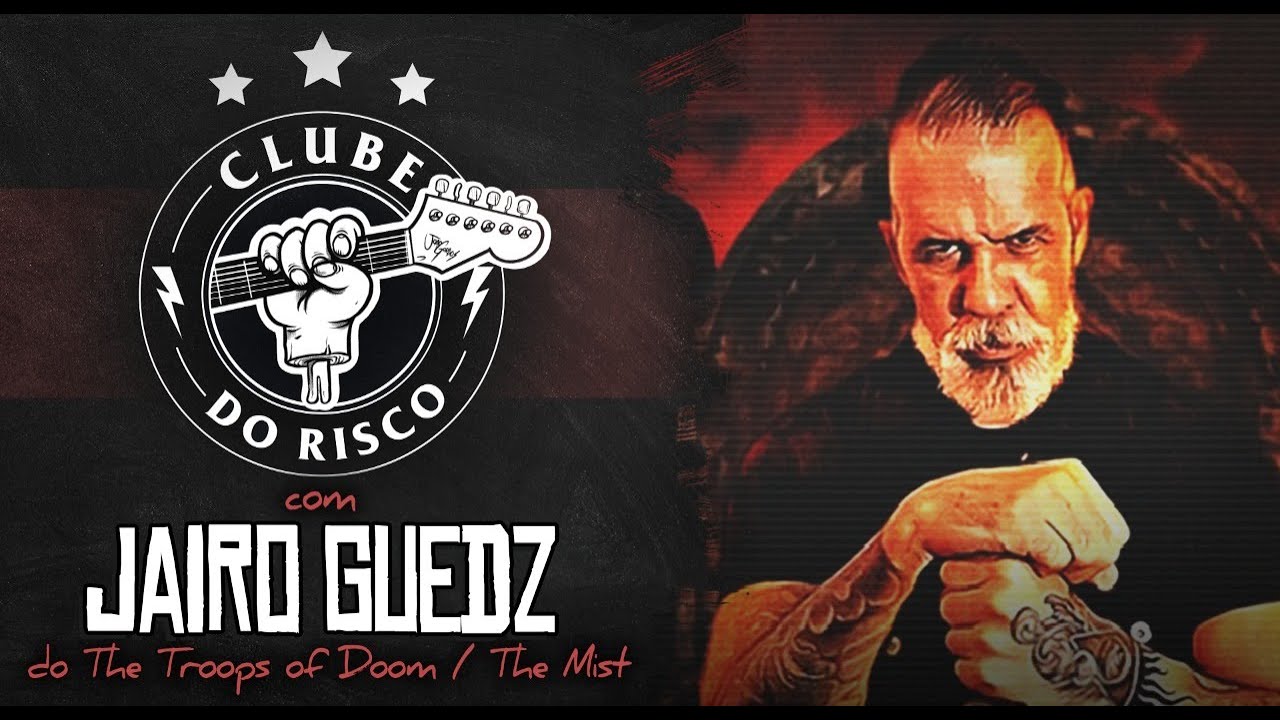 CLUBE DO RISCO #41 com JAIRO GUEDZ (THE TROOPS OF DOOM & THE MIST)