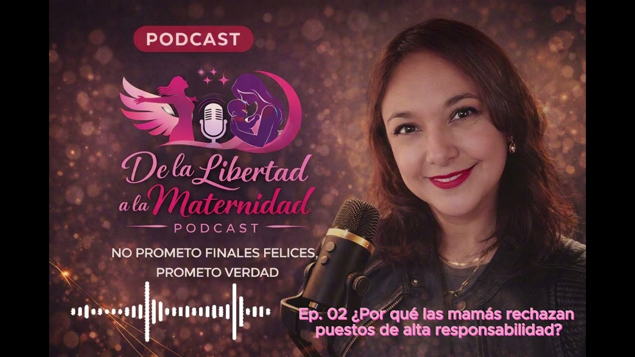 ¿Por qué las mamás rechazan puestos de alta responsabilidad?. Laura Calderón / Podcast #2