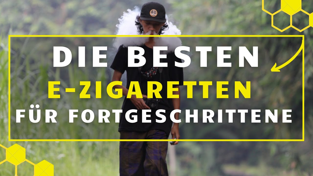 Die besten E-Zigaretten f&uuml;r Fortgeschrittene - Der gro&szlig;e E-Zigarette Test!