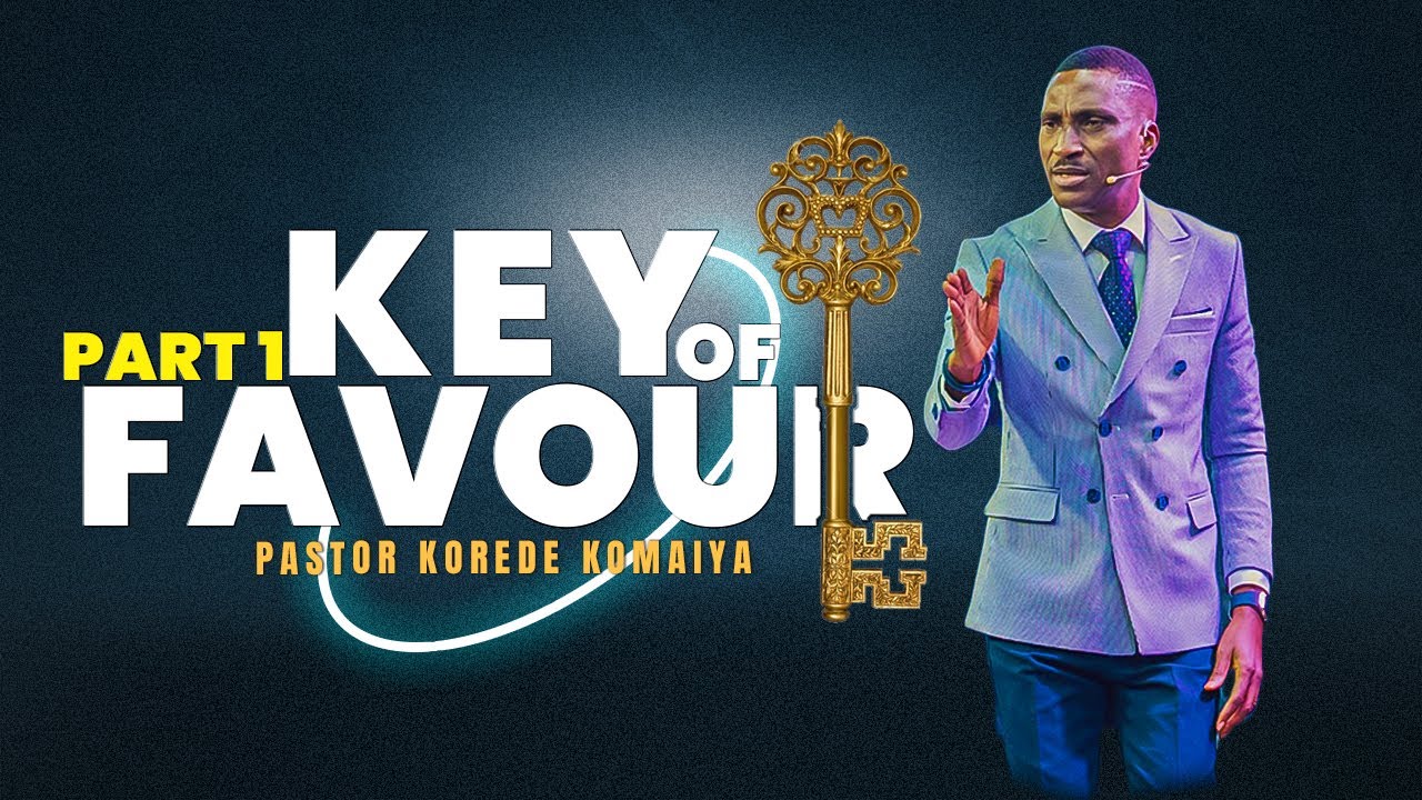 Key To Favour PT. 1 || PST. Korede Komaiya