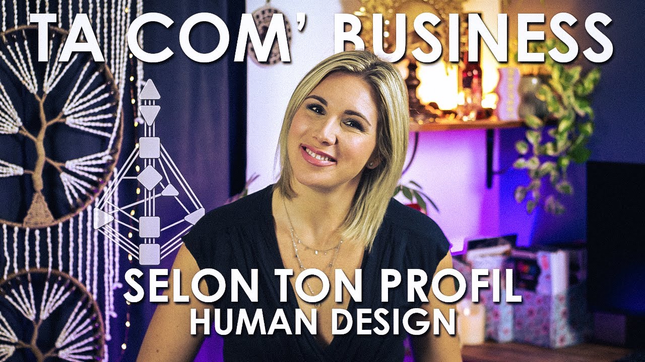HUMAN DESIGN POUR LES ENTREPRENEURS | l’importance de ton profil dans ta communication