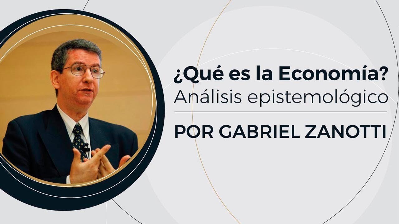 ¿Qué es la Economía? - Análisis Epistemológico | Prof: Gabriel Zanotti  - (1/10)