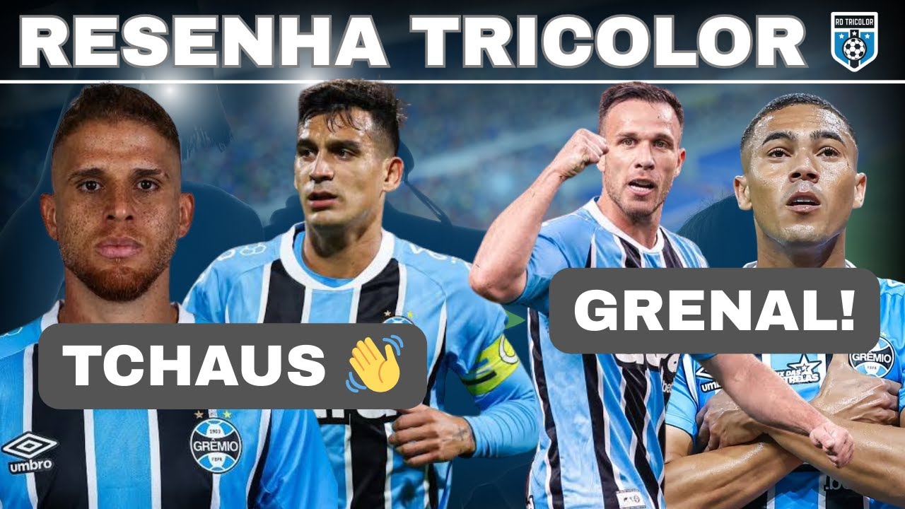 TCHAU! CRISTALDO E CUELLAR  | TUDO É GRENAL | VOLTA DE ARTHUR TETE WILLIAN MONSALVE | GRUPO FORTE