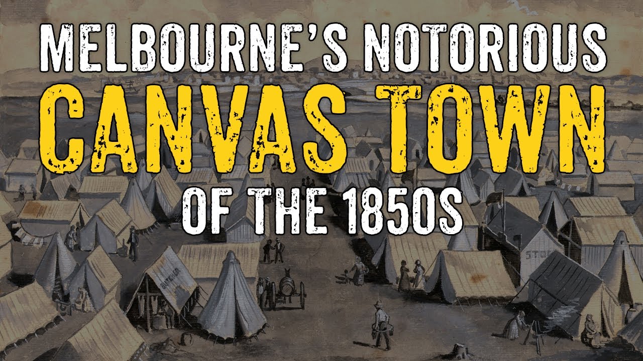 Melbourne's Notorious CANVAS TOWN of the 1850s