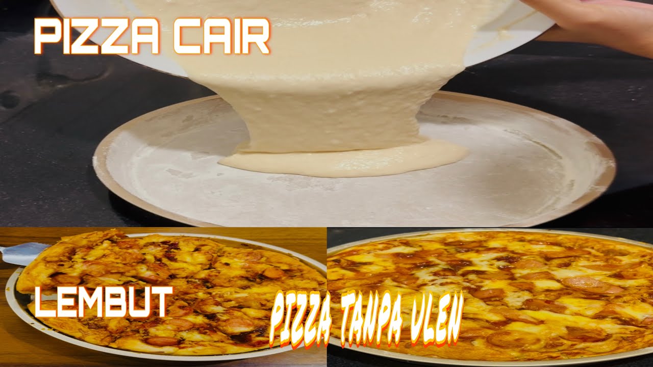 PIZZA CAIR HANYA DI ADUK TANPA DI ULENI ANTI GAGAL 