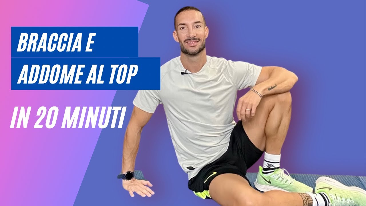ADDOME E BRACCIA AL TOP IN 20 MINUTI