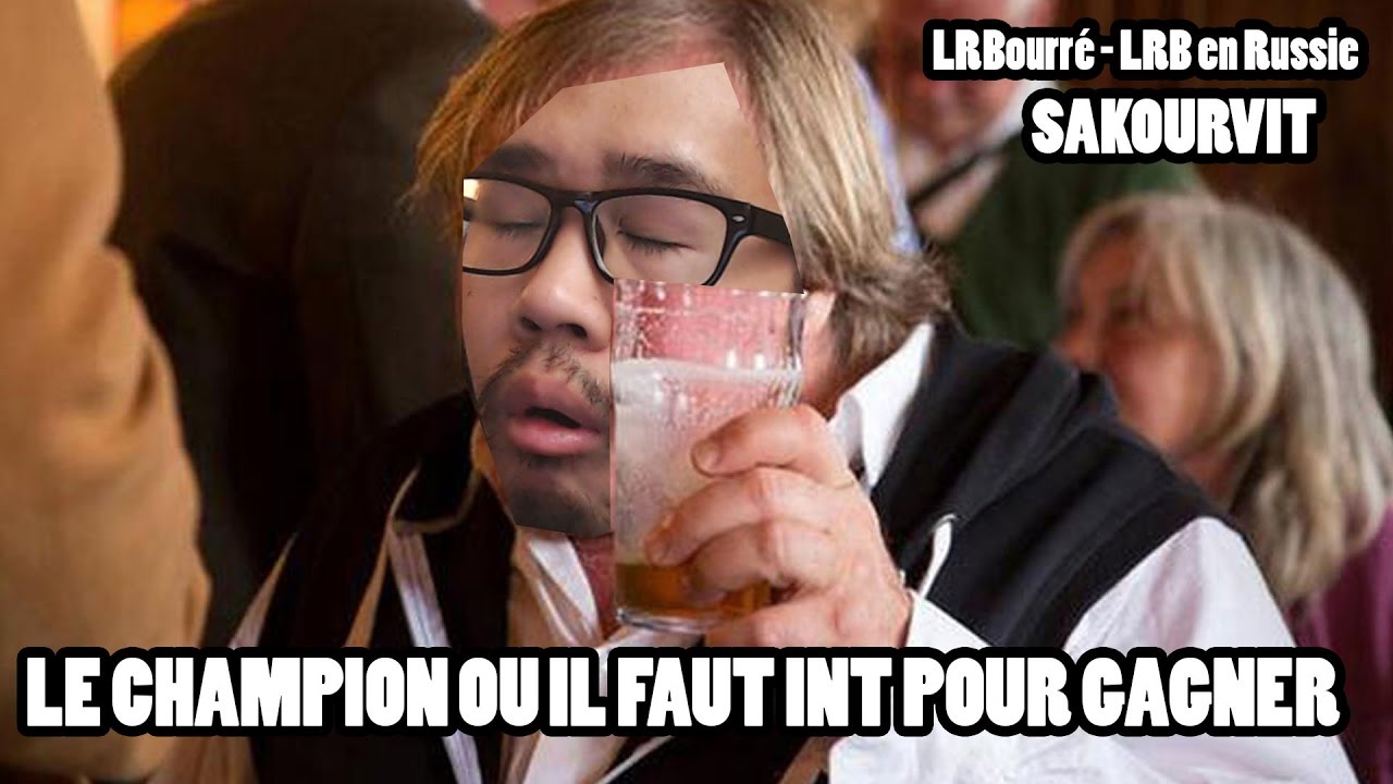 LE CHAMPION OU IL FAUT INT POUR GAGNER - LRBourré (LRB en Russie) - SAKOURVIT