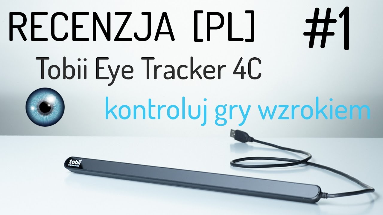 Recenzja Tobii Eye Tracker 4C [PL], cz.1 - sterowanie grami przy pomocy wzroku (film sponsorowany)
