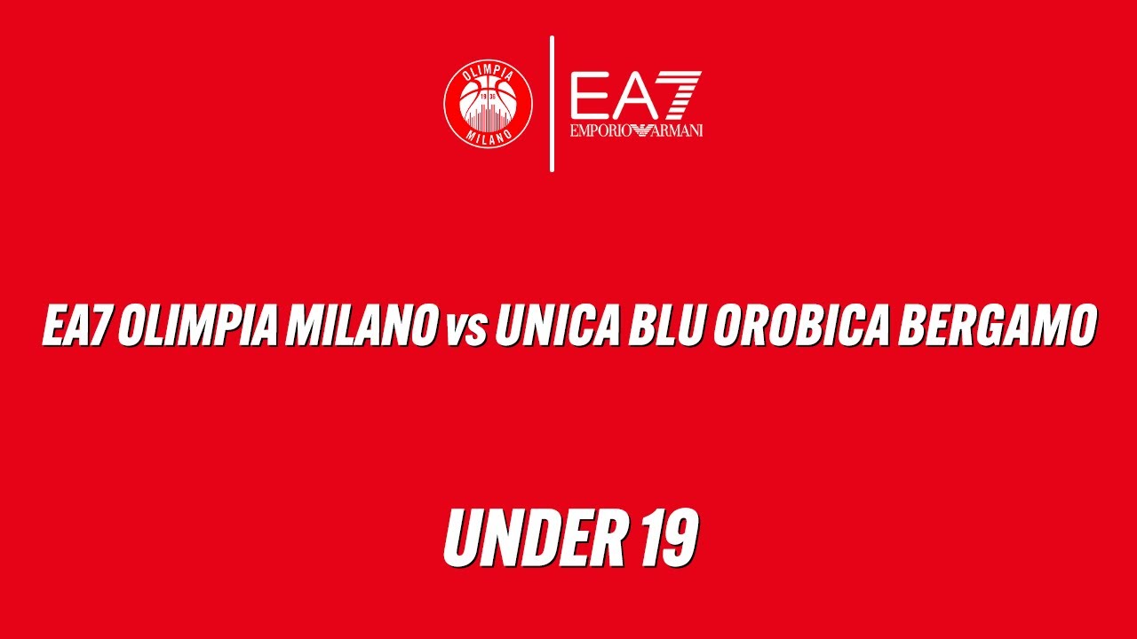 U19 EA7 Olimpia Milano - Unica Blu Orobica Bergamo