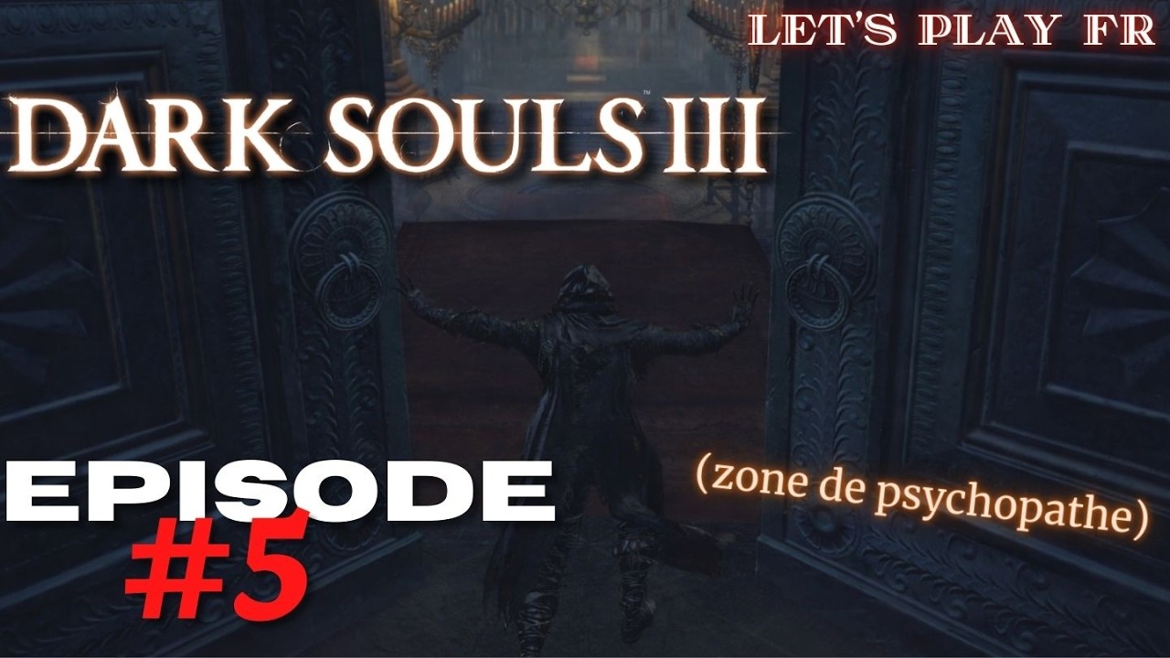 Dark Souls 3 - La cathédrale des profondeurs (Ma 1ère run) | Episode #5 (let's play fr complet)