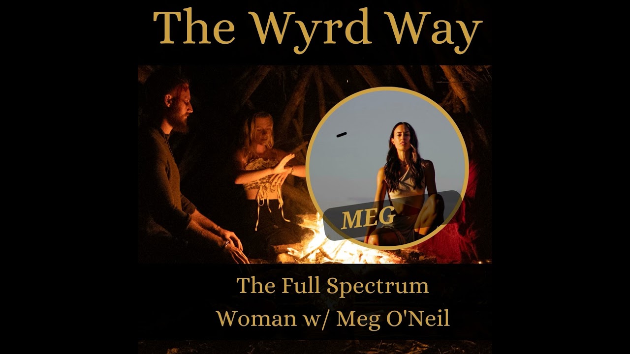 The Full Spectrum Woman w/Meg O&rsquo;neil