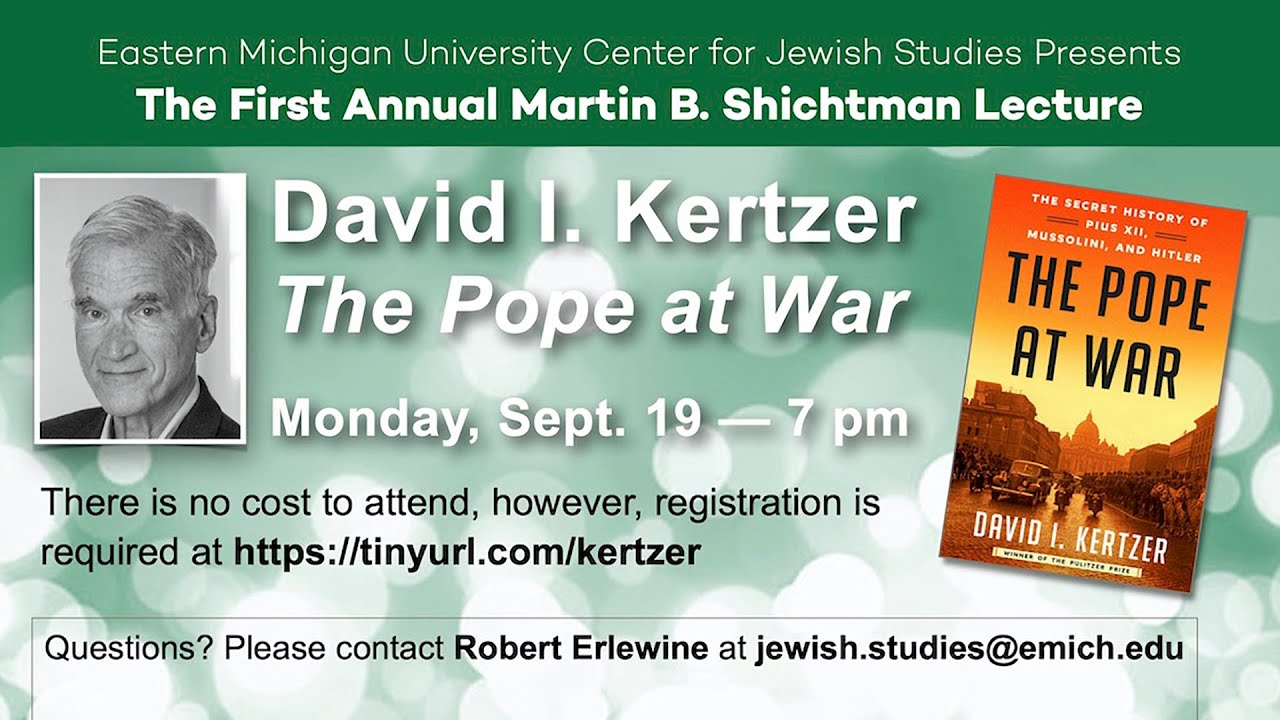 EMU Center for Jewish Studies 2022-23 Lecture Series: David I. Kertzer, The Pope at War