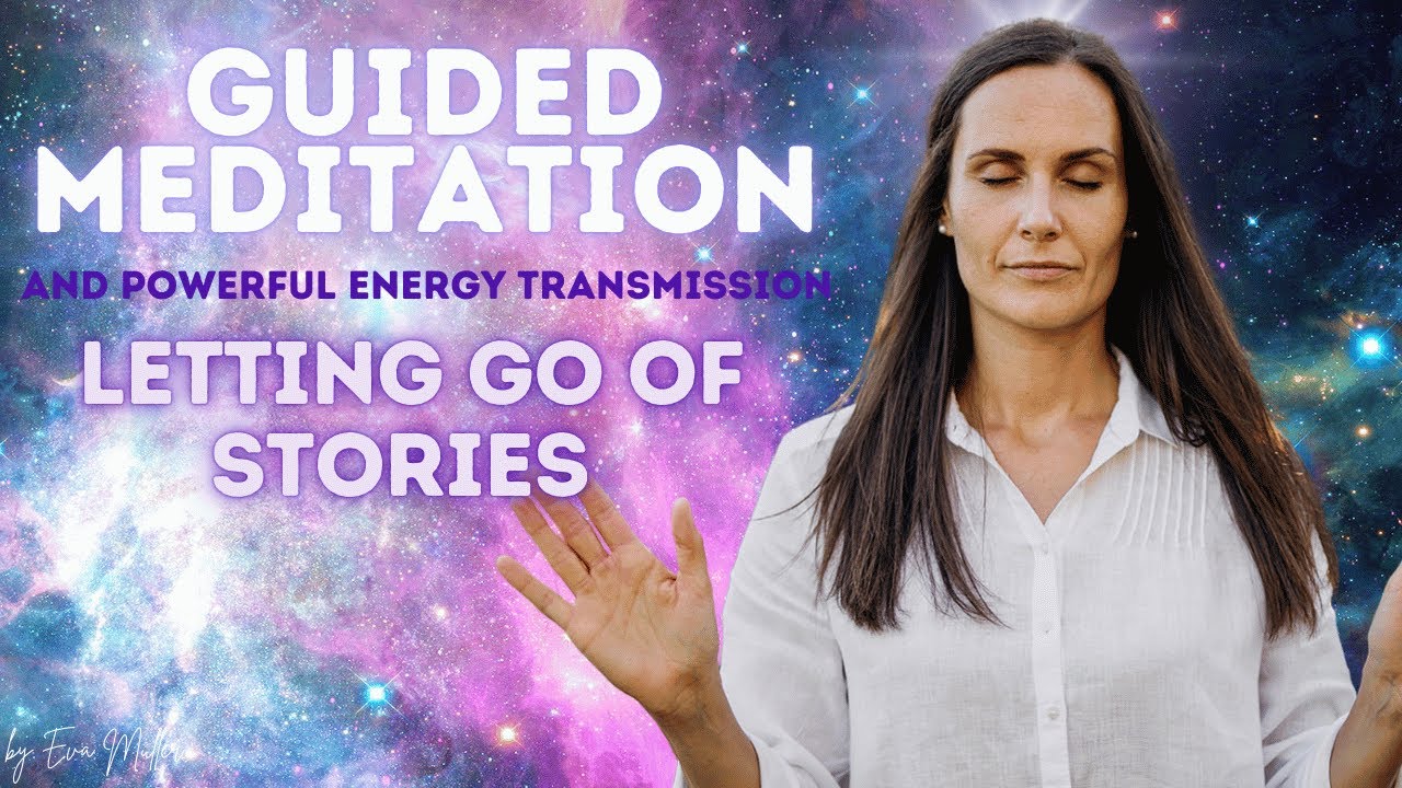 Let Go of the Limitations of Stories – Guided Energy Transmission by Eva Müller