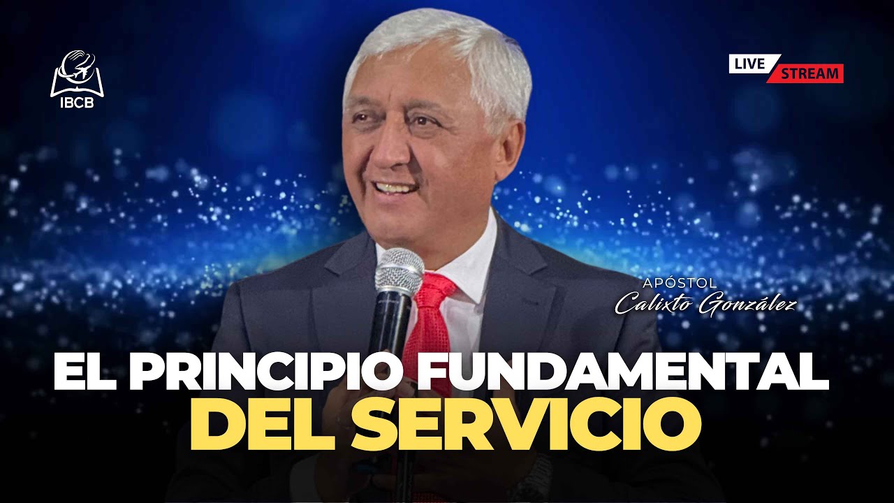 Apóstol Calixto González - EL PRINCIPIO FUNDAMENTAL DEL SERVICIO