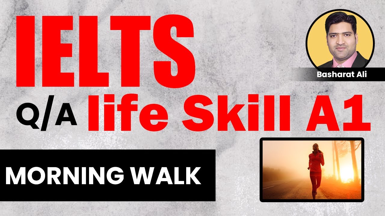 MORNING WALK | IELTS A1 LIFE SKILLS TOPIC DISCUSSION | IELTS  A1 LIFE SKILLS QUESTIONS AND ANSWERS