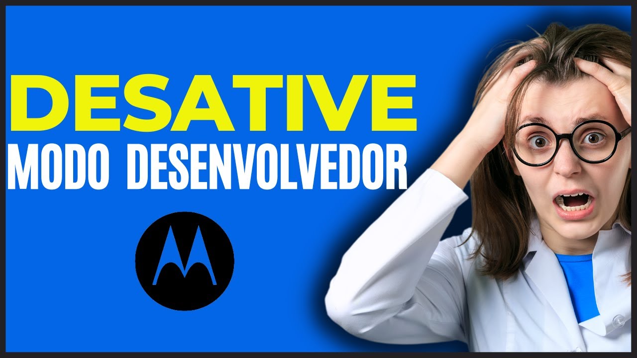 Como Desativar o Modo Desenvolvedor do Motorola