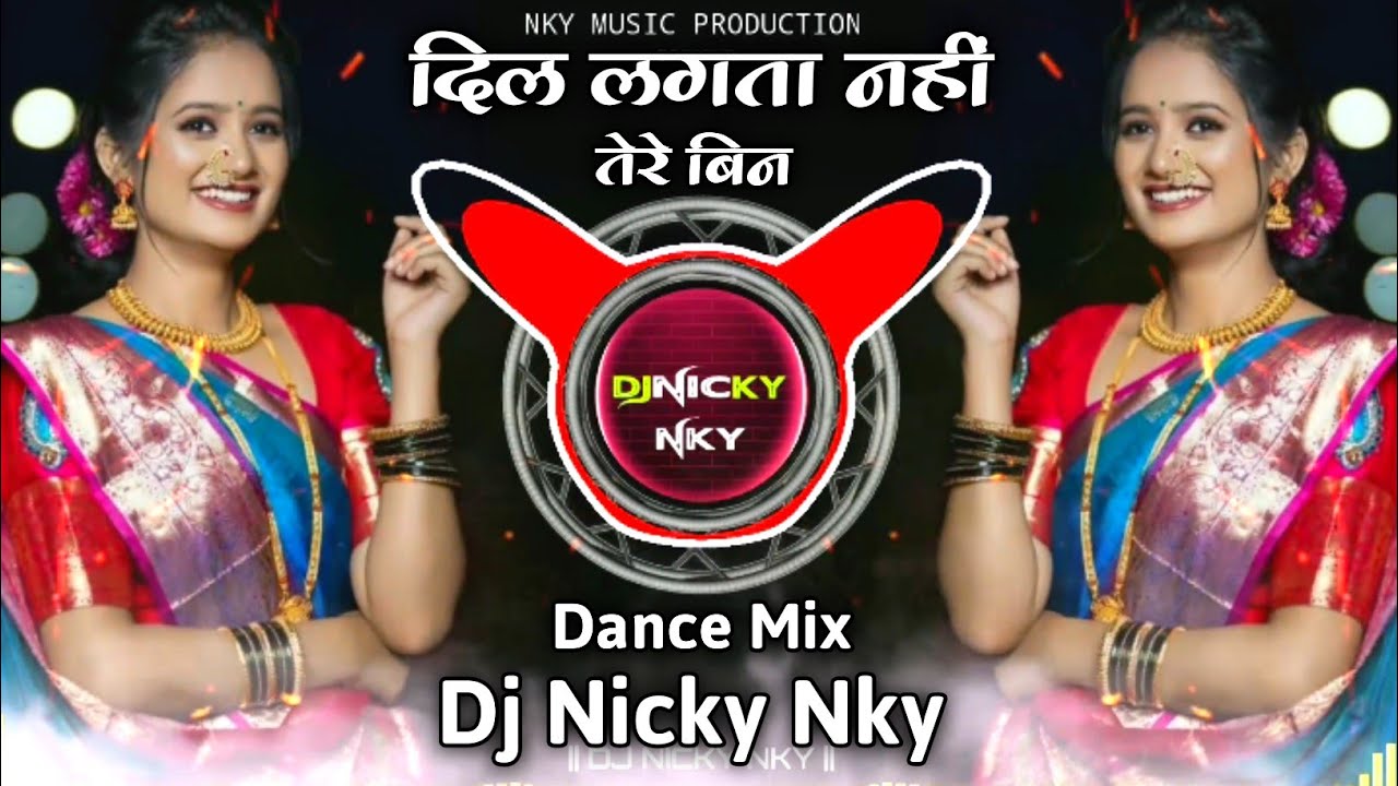 दिल लगता नहीं तेरे बिन | Dil Lagta Nahi Tere Bin | Dj Dance Remix | Dj Nicky NKY
