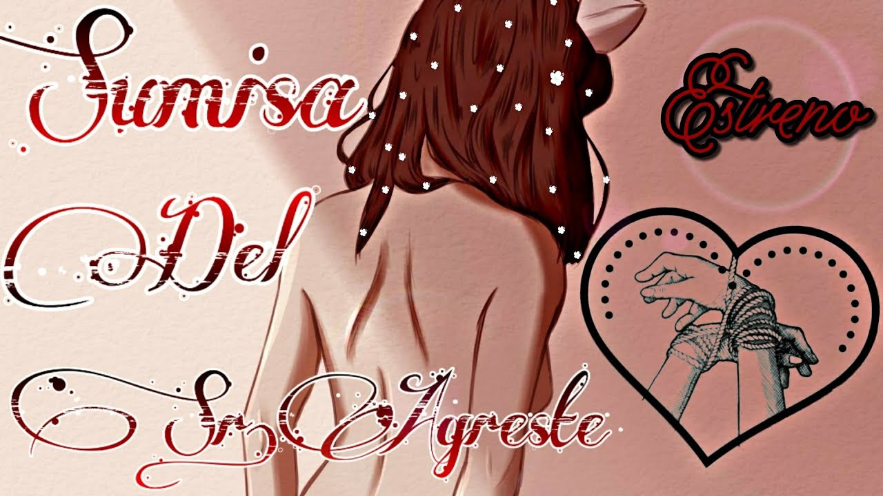 Estreno|❤|Sumisa Del SR. Agreste|❤|Cap # 1|❤|+15
