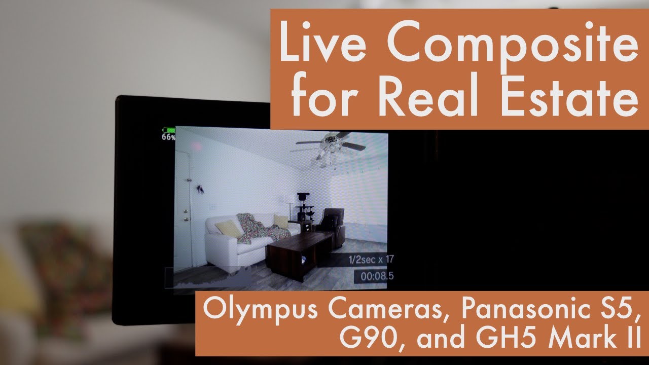 Live Composite as a Real Estate Tool | Olympus Cameras, Panasonic S5, G90, and GH5 Mark II