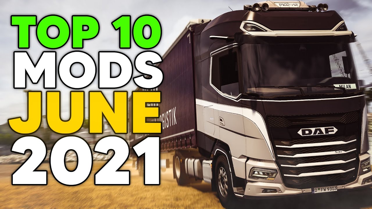 TOP 10 ETS2 MODS - JUNE 2021