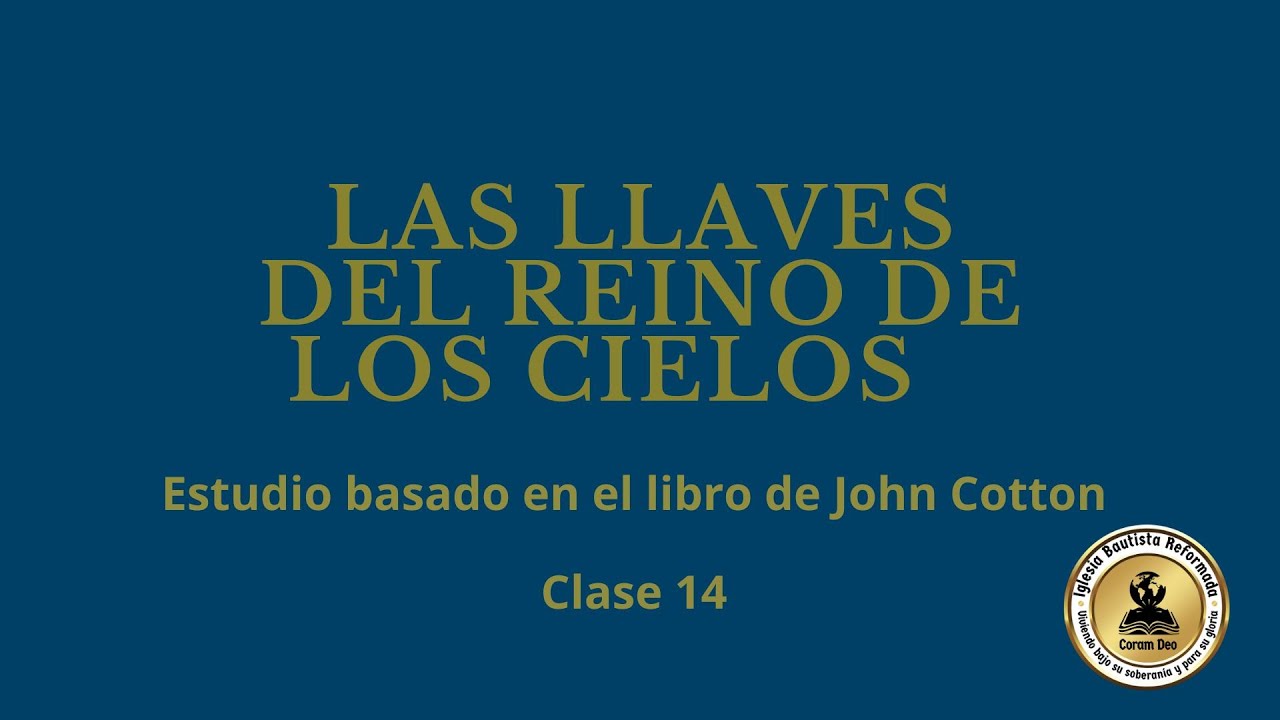 LAS LLAVES DEL REINO DE LOS CIELOS | Clase 14