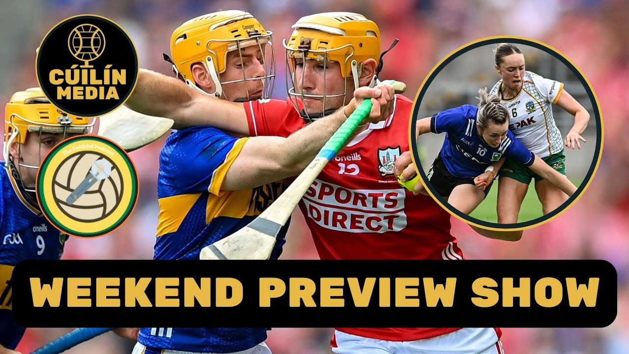 Bumper Hurling & LGFA Weekend 🔥 Cork v Tipperary REMATCH 😮 Meath v Kerry 🍿 Cúilín Media