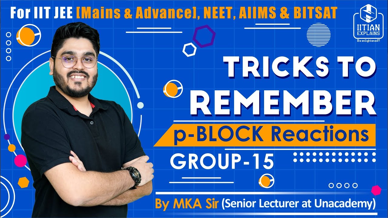 Tricks to Remember p Block Reactions | Group 15 | Jee Mains, Advance, NEET, BITSAT & AIIMS