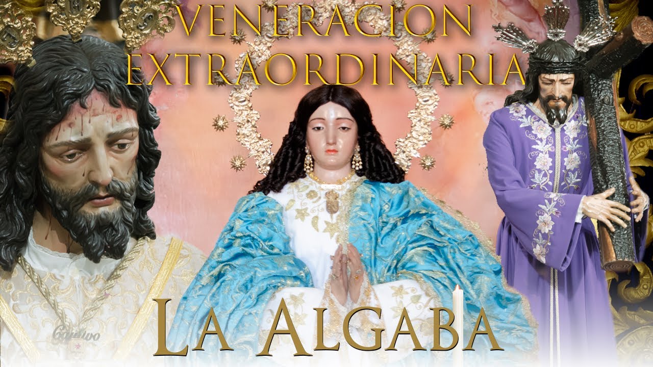 VENERACIÓN Extraordinaria ⁴ᴷ | LA ALGABA