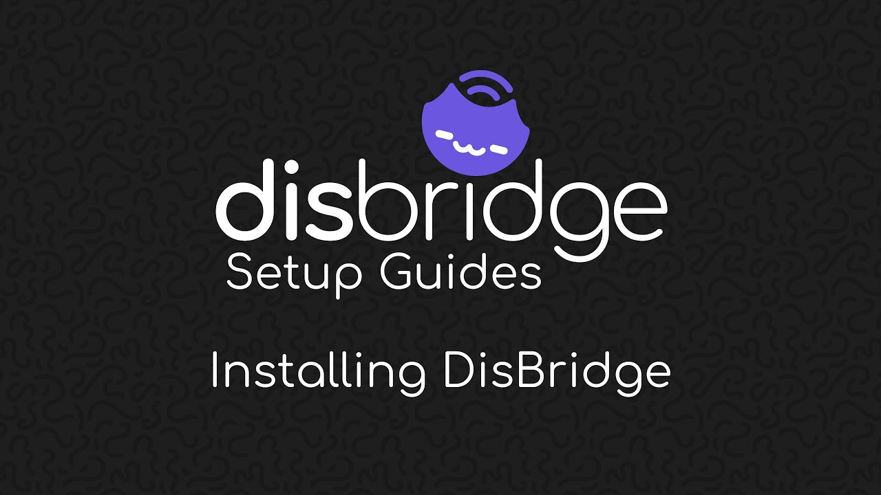DisBridge Setup Guides: Installing DisBridge