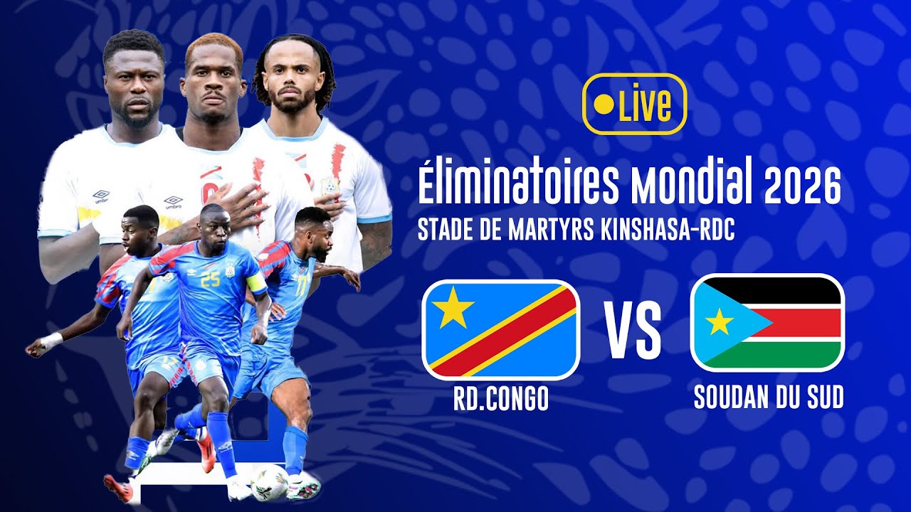 LIVE : 🇨🇩 RDC VS 🇸🇸 SOUDAN DU SUD : ÉLIMINATOIRES COUPE DU MONDE 2026