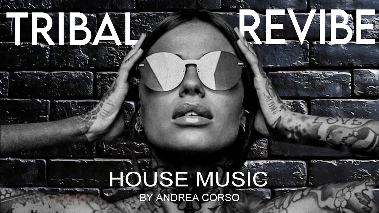 Tribal Revibe - House Music by Andrea Corso