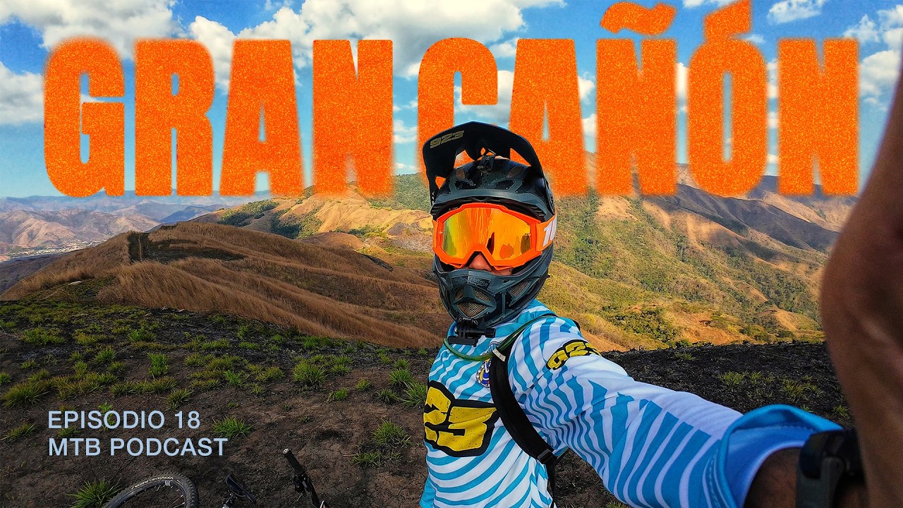 GRAN CAÑÓN 🤯 - LA PISTA MÁS BRUTAL DE GUACAMAYA / MTB PODCAST EP 18