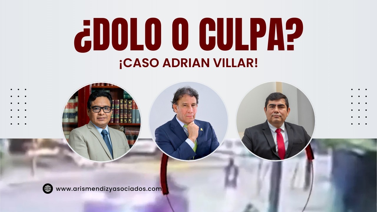 Adrián Villar y el Dolo Eventual: El análisis del Dr. Peña Cabrera sobre el Caso Lizeth Marzano