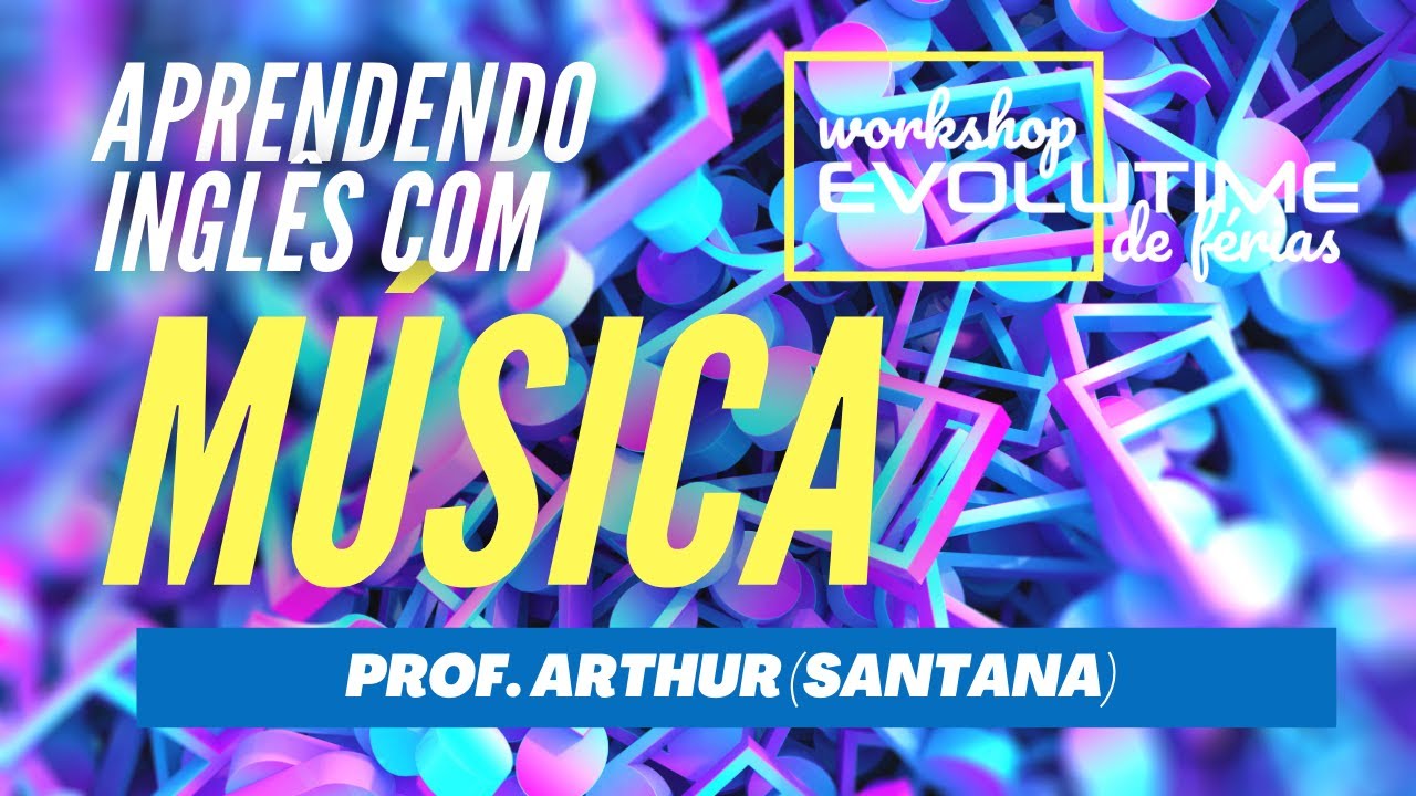 Aprendendo inglês com música - Teacher Arthur - Santana