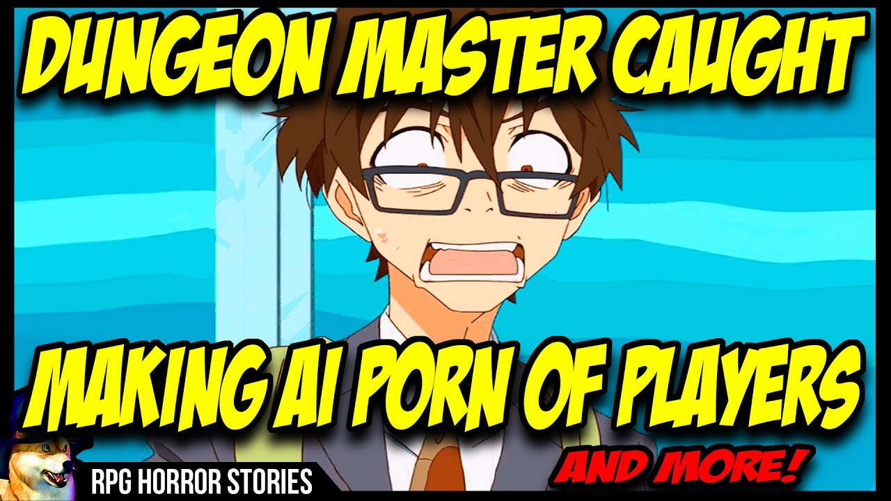 DM Makes AI PORN Of DnD Players | r/rpghorrorstories
