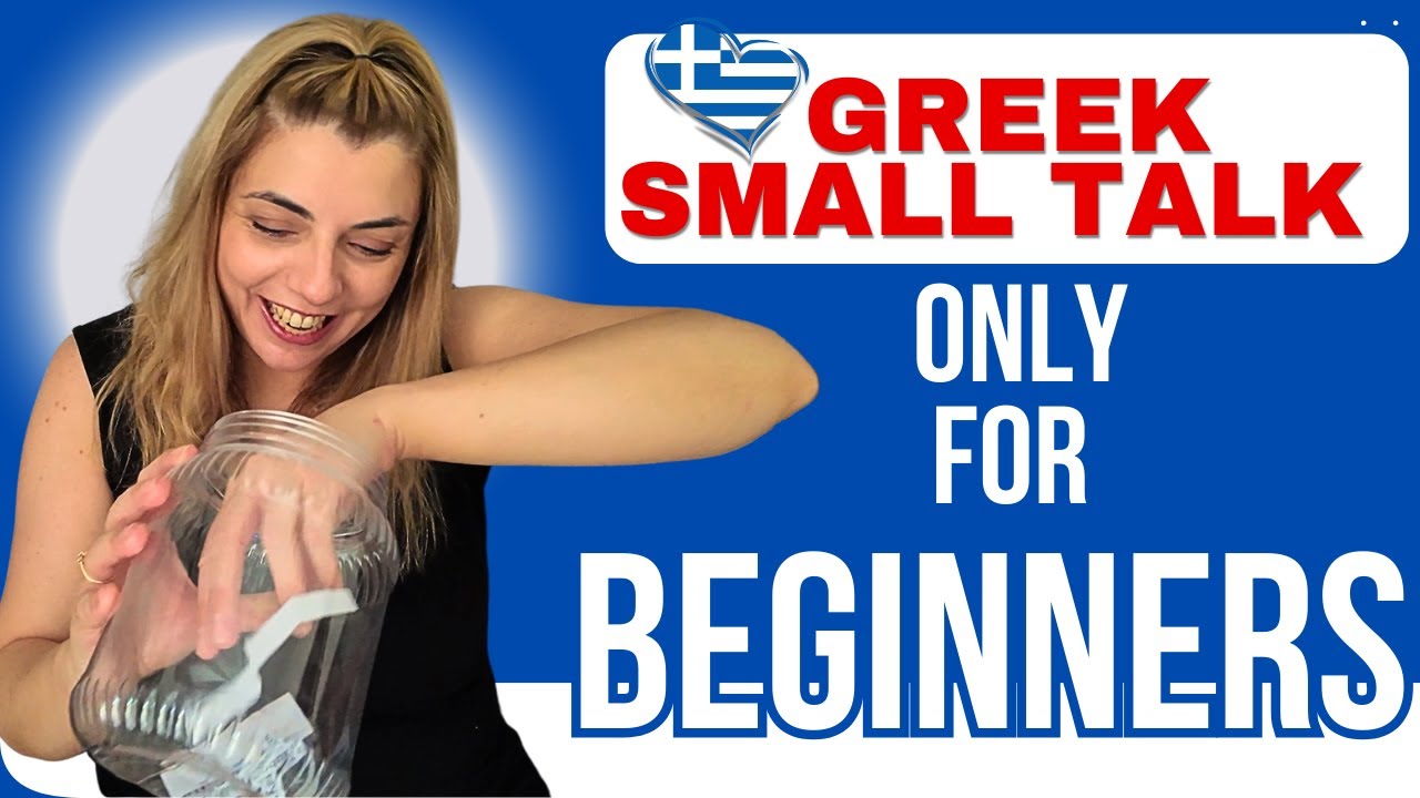 Greek SMALL TALK questions ~ Only for Beginners