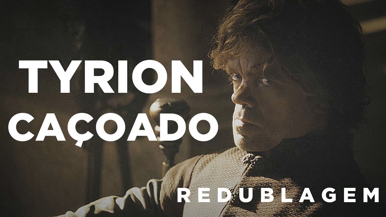 Tyrion Caçoado (Paródia Redublagem)