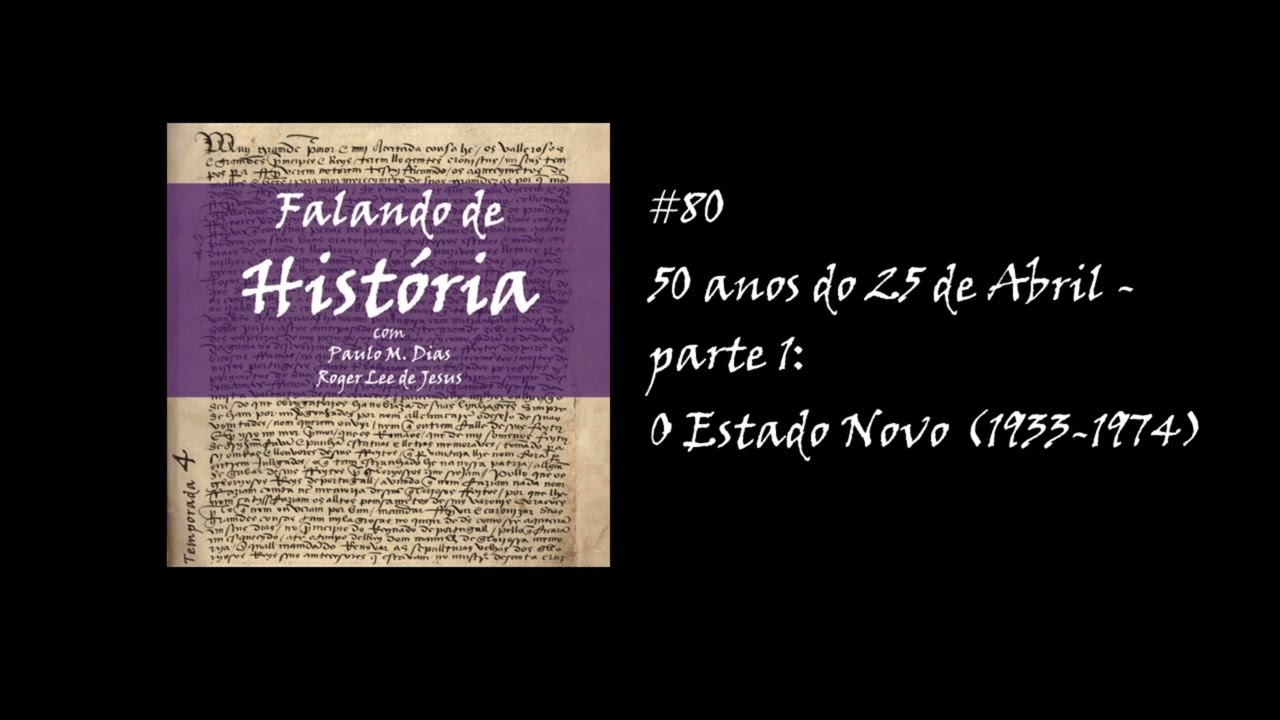 #80 50 anos do 25 de Abril - parte 1: O Estado Novo (1933-1974) [Falando de História - Podcast]