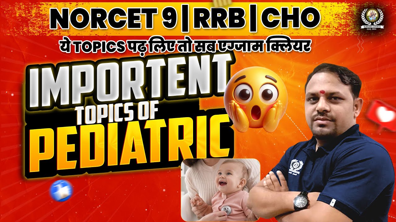Most Important Topics in Pediatrics for Exams & Practice | Norcet | Nursing Experts