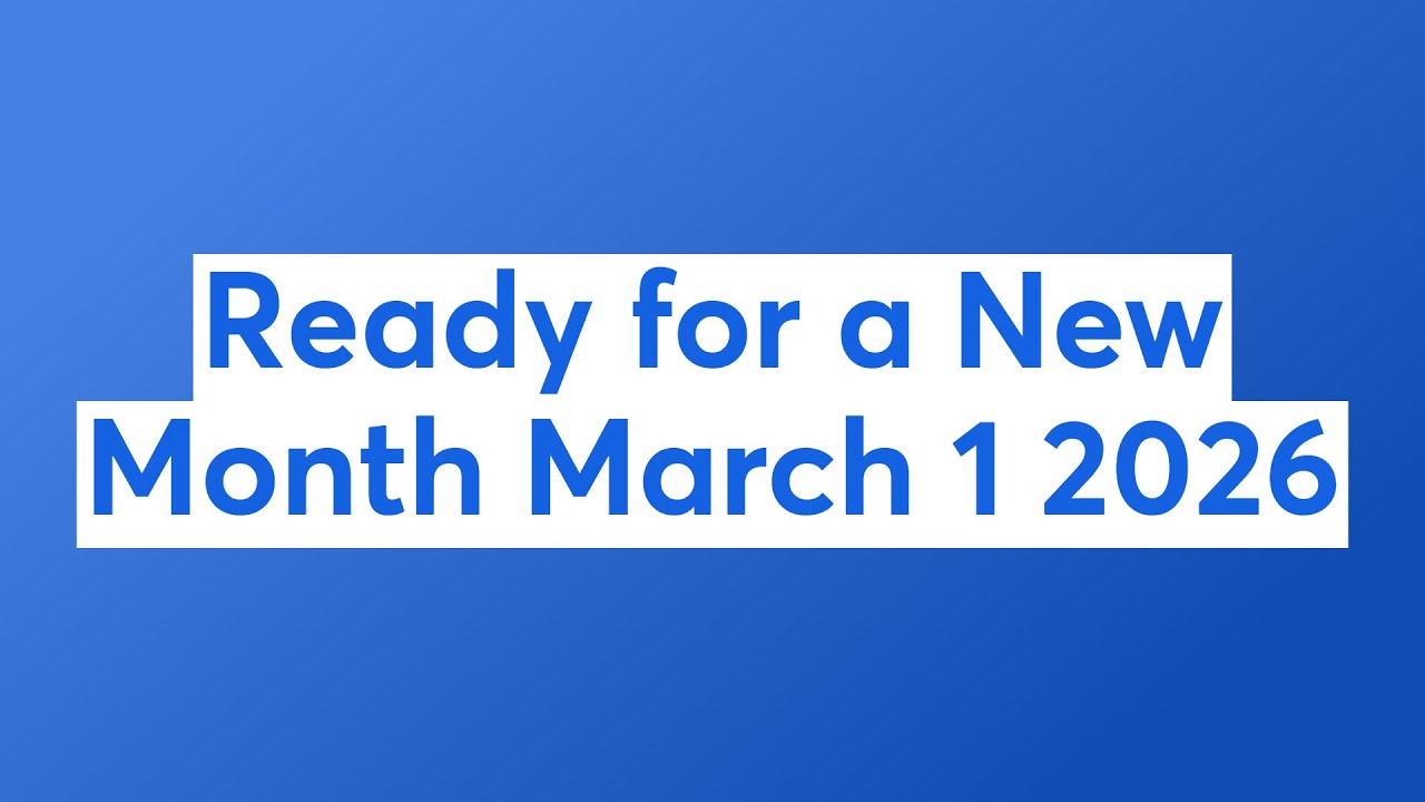 Ready for a New Month March 1 2026
