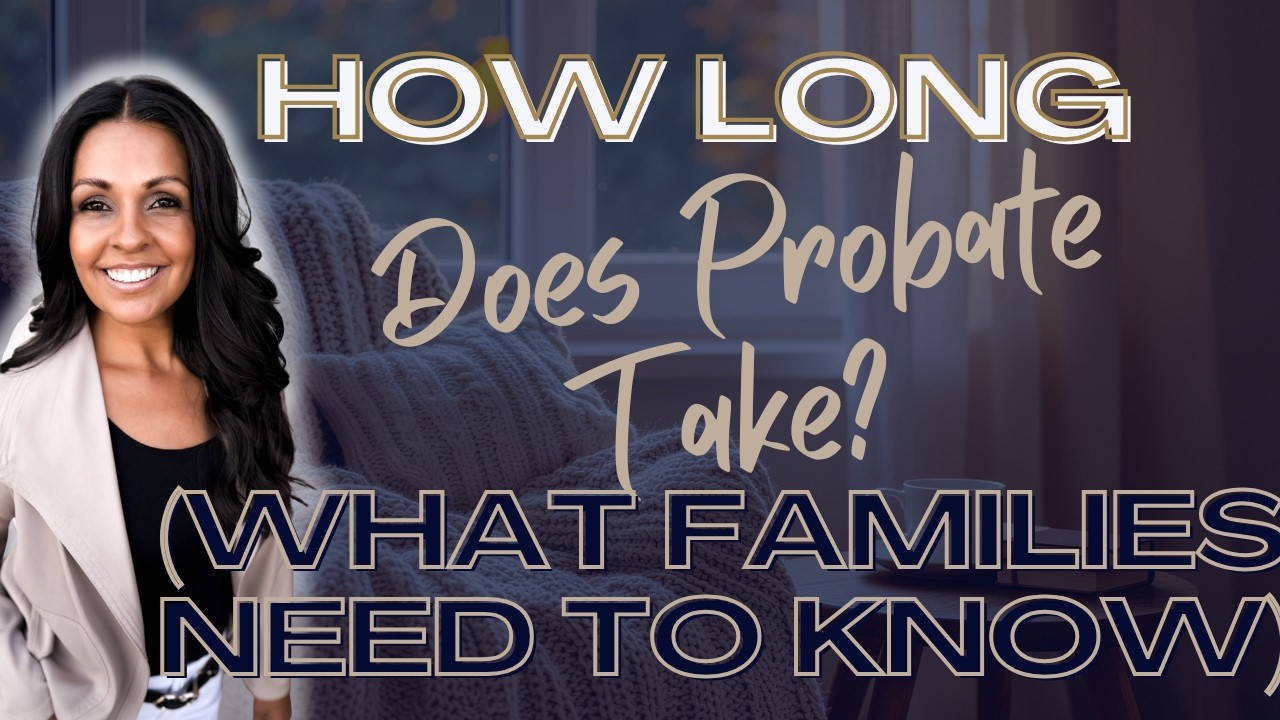 The Truth About Probate Timelines (Most Families Are Surprised)