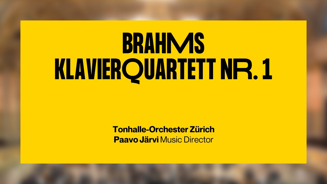 Brahms: Klavierquartett Nr. 1 · Paavo Järvi & Tonhalle-Orchester Zürich